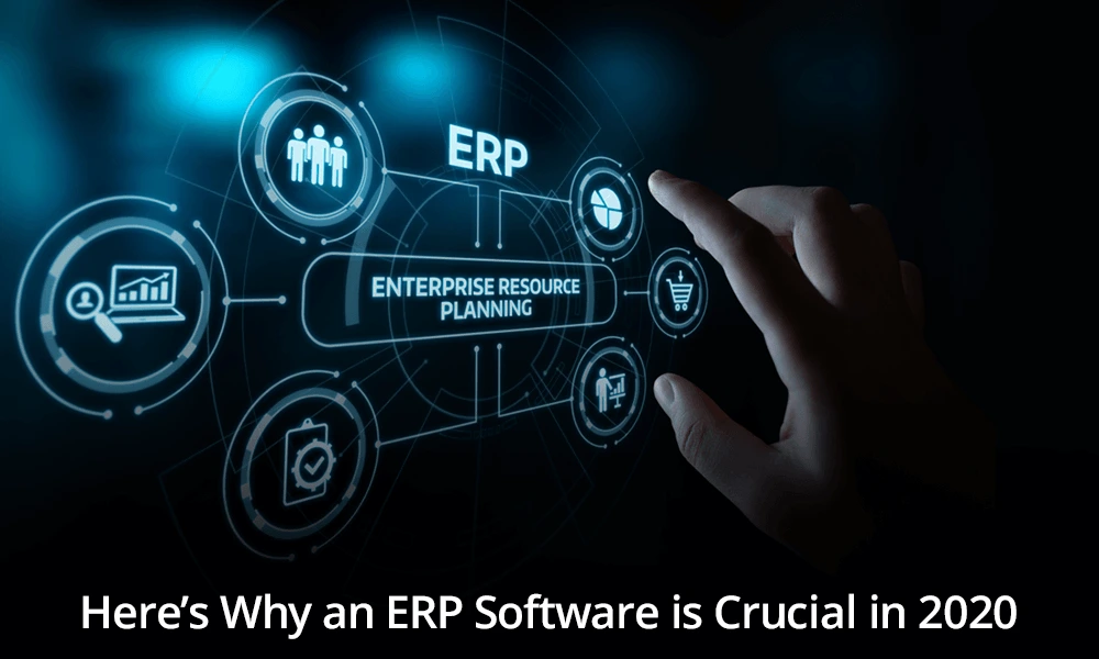 Here’s Why an ERP Software is Crucial in 2020
