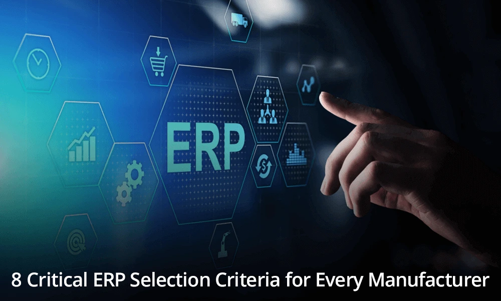 8 Critical ERP Selection Criteria for Every Manufacturer