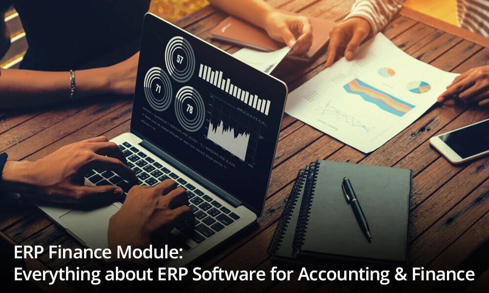 ERP Finance Module: Everything about ERP Software for Accounting & Finance