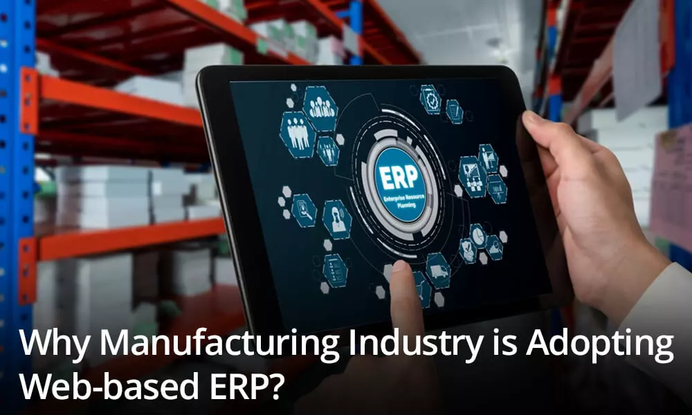 Why Manufacturing Industry is Adopting Web-Based ERP?