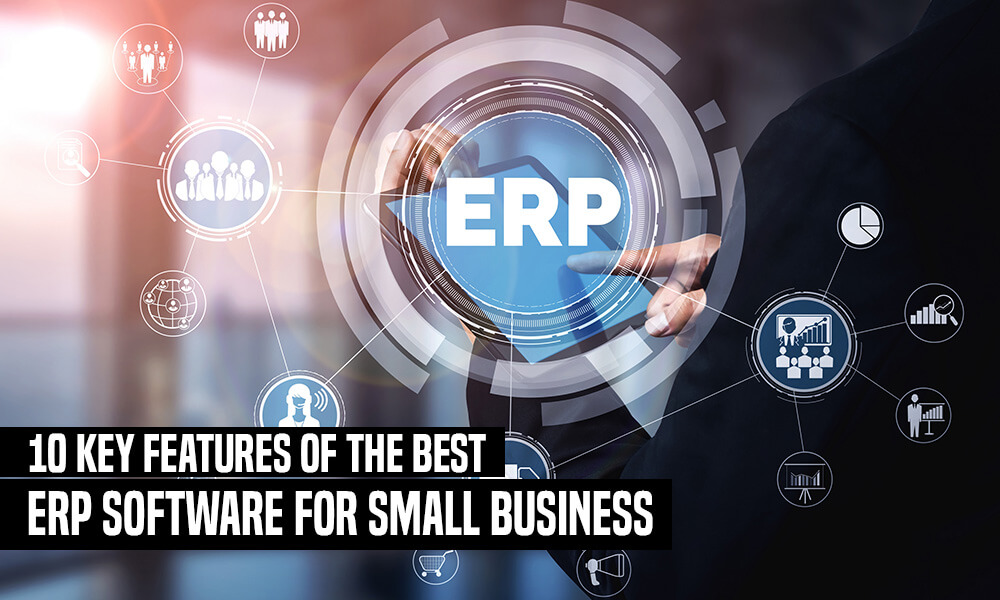 10 Key Features of the Best-Fit ERP Software for Small Business