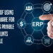 Benefits of Using ERP Software for Accounts Payable and Accounts Receivable