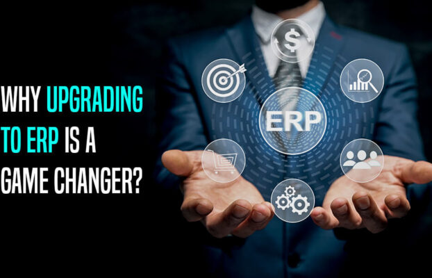Why Upgrading to ERP is a Game Changer?