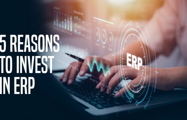 5 Reasons to invest in ERP
