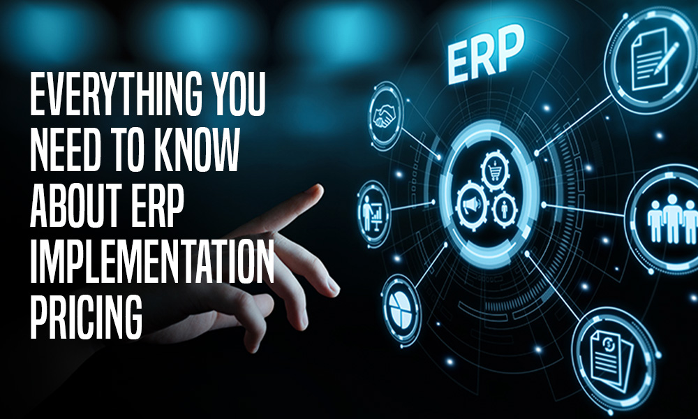 Everything You Need to Know About ERP Implementation Pricing