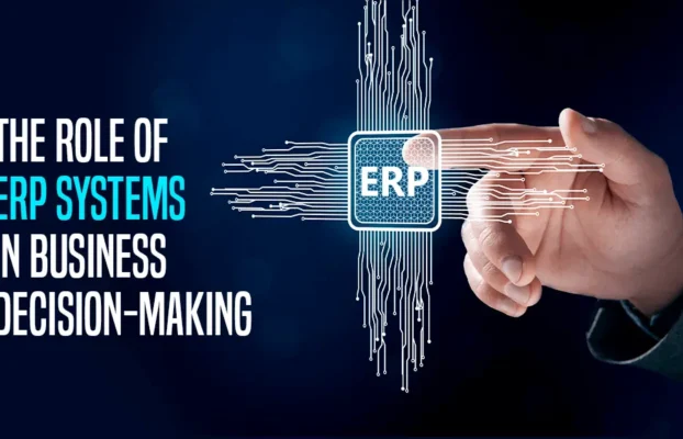 The Role of ERP Systems in Business Decision-Making